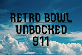 Retro Bowl Unblocked 911 - The Ultimate Gaming Experience